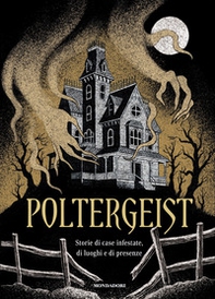 Poltergeist. Storie di case infestate, di luoghi e di presenze - Librerie.coop