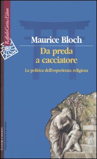 Da preda a cacciatore. La politica dell'esperienza religiosa - Librerie.coop