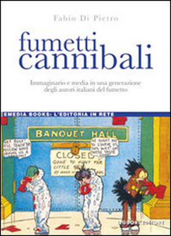 Fumetti cannibali. Immaginario e media in una generazione degli autori italiani del fumetto - Librerie.coop Fumetti cannibali. Immaginario e media in una generazione degli autori italiani del fumetto - Librerie.coop