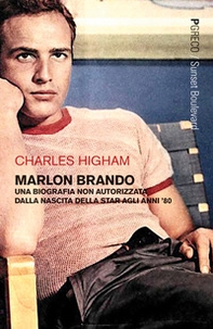 Marlon Brando. Una biografia non autorizzata dalla nascita della star agli anni '80 - Librerie.coop