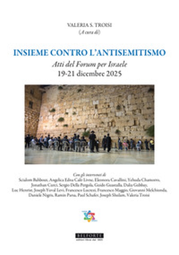 Insieme contro l'antisemitismo. Atti del Forum per Israele 19-21 Dicembre 2025 - Librerie.coop