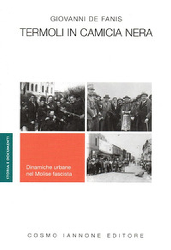 Termoli in camicia nera. Dinamiche urbane nel Molise fascista - Librerie.coop Termoli in camicia nera. Dinamiche urbane nel Molise fascista - Librerie.coop