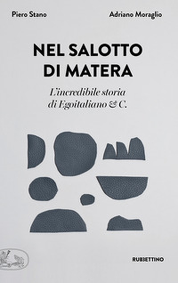 Nel salotto di Matera. L'incredibile storia di Egoitaliano & C. - Librerie.coop Nel salotto di Matera. L'incredibile storia di Egoitaliano & C. - Librerie.coop
