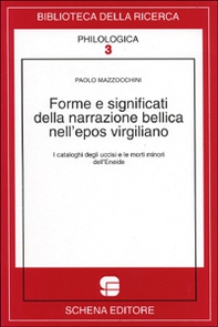 Forme e significati della narrazione bellica nell'epos virgiliano. I cataloghi degli uccisi e le morti minori dell'Eneide - Librerie.coop Forme e significati della narrazione bellica nell'epos virgiliano. I cataloghi degli uccisi e le morti minori dell'Eneide - Librerie.coop