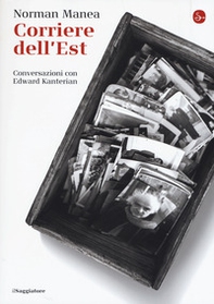 Corriere dell'Est. Conversazioni con Edward Kanterian - Librerie.coop