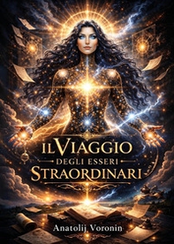 Il viaggio degli esseri straordinari - Librerie.coop