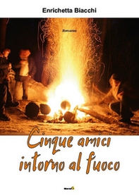 Cinque amici intorno al fuoco - Librerie.coop