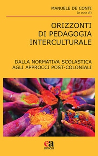Orizzonti di pedagogia interculturale. Dalla normativa scolastica agli approcci post-coloniali - Librerie.coop