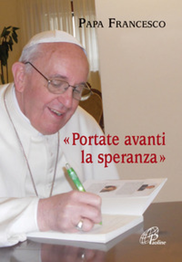 Portate avanti la speranza - Librerie.coop Portate avanti la speranza - Librerie.coop