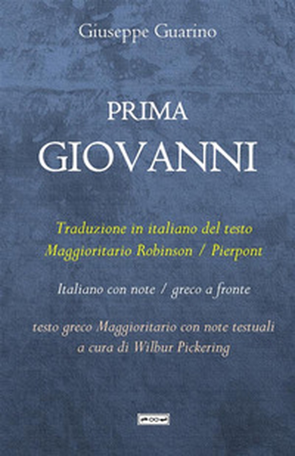 Prima Giovanni. Traduzione in italiano del testo Maggioritario Robinson / Pierpont - Librerie.coop Prima Giovanni. Traduzione in italiano del testo Maggioritario Robinson / Pierpont - Librerie.coop