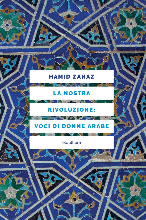 LA NOSTRA RIVOLUZIONE: VOCI DI DONNE ARABE - Librerie.coop