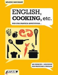 English, cooking, etc. Per una pratica appetitosa... 400 esercizi + soluzioni per praticare l'inglese - Librerie.coop