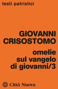 Omelie sul Vangelo di Giovanni - Vol. 3 - Librerie.coop
