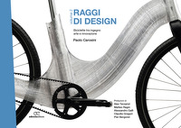 Raggi di design. Biciclette tra ingegno, arte e innovazione - Vol. 2 - Librerie.coop