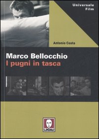 Marco Bellocchio. I pugni in tasca - Librerie.coop