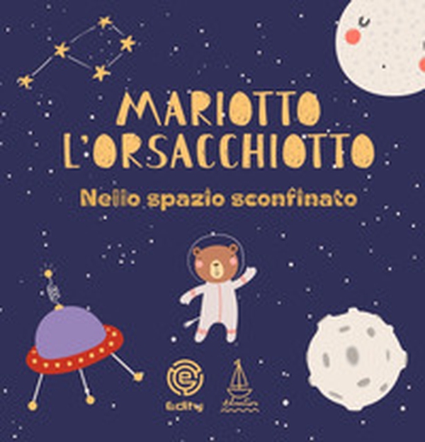 Mariotto l'orsacchiotto nello spazio sconfinato - Librerie.coop Mariotto l'orsacchiotto nello spazio sconfinato - Librerie.coop