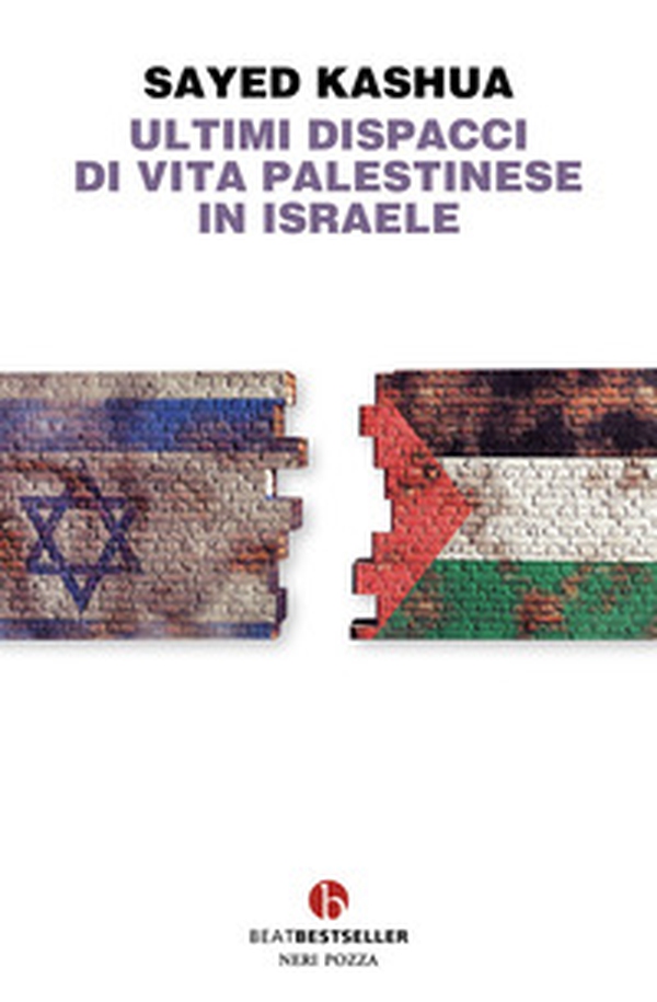 Ultimi dispacci di vita palestinese in Israele - Librerie.coop Ultimi dispacci di vita palestinese in Israele - Librerie.coop