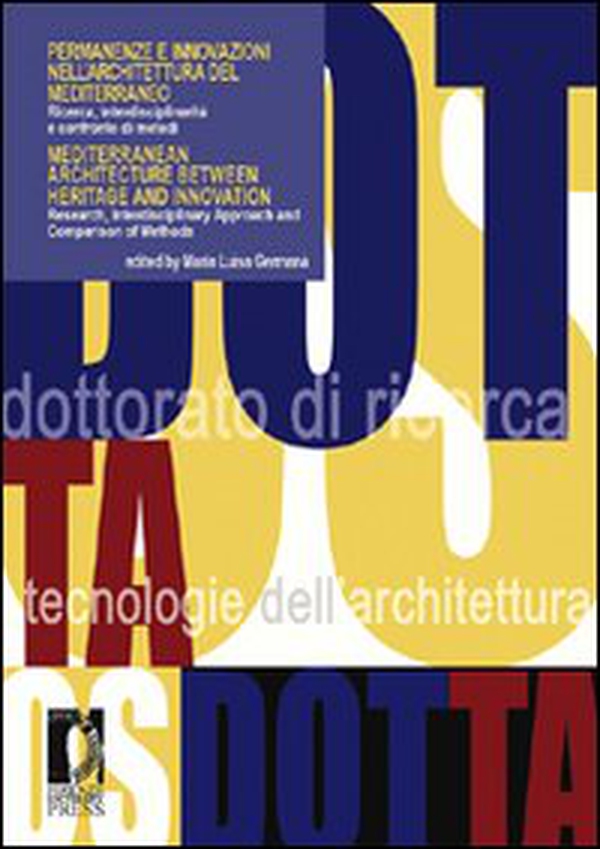Permanenze e innovazioni nell'architettura del Mediterraneo. Ricerca, interdiscipLinarità e confronto di metodi. Ediz. italiana e inglese - Librerie.coop