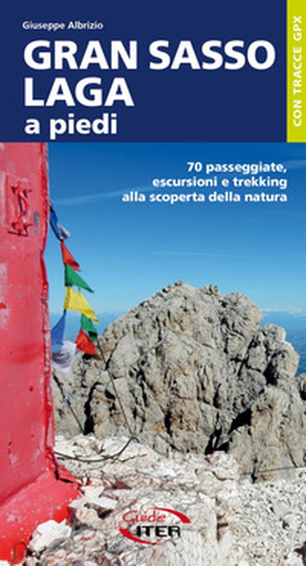 Gran Sasso-Laga a piedi. 70 passeggiate, escursioni e trekking alla scoperta della natura - Librerie.coop Gran Sasso-Laga a piedi. 70 passeggiate, escursioni e trekking alla scoperta della natura - Librerie.coop