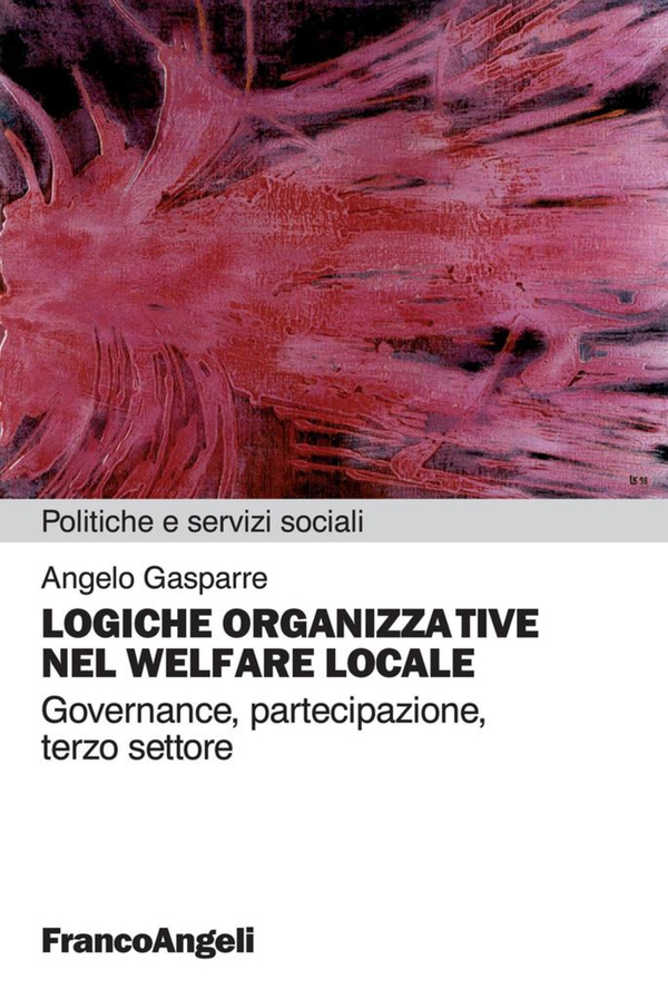 Logiche organizzative nel welfare locale. Governance, partecipazione, terzo settore - Librerie.coop Logiche organizzative nel welfare locale. Governance, partecipazione, terzo settore - Librerie.coop