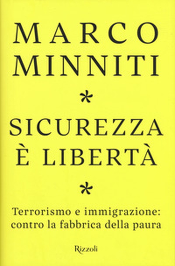 Sicurezza è libertà. Terrorismo e immigrazione: contro la fabbrica della paura - Librerie.coop Sicurezza è libertà. Terrorismo e immigrazione: contro la fabbrica della paura - Librerie.coop
