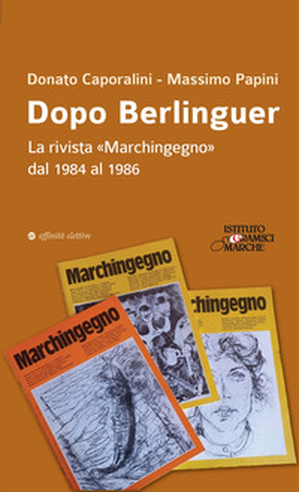 Dopo Berlinguer. La rivista «Marchingegno» dal 1984 al 1986 - Librerie.coop