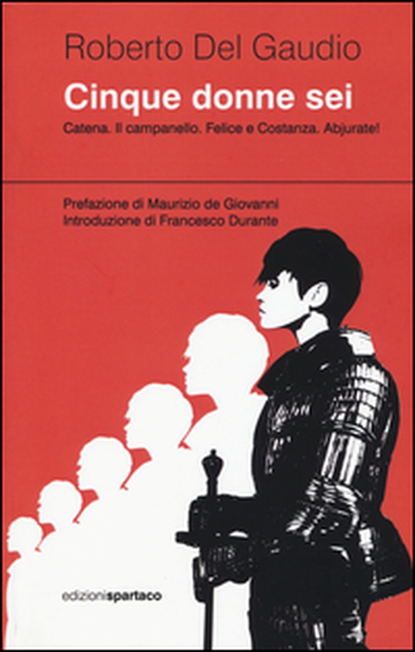 Cinque donne sei. Catena. Il campanello. Felice e Costanza. Abjurate! - Librerie.coop Cinque donne sei. Catena. Il campanello. Felice e Costanza. Abjurate! - Librerie.coop
