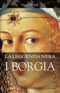 La leggenda nera. I Borgia - Librerie.coop