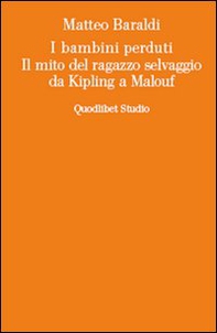 I bambini perduti. Il mito del ragazzo selvaggio da Kipling a Malouf - Librerie.coop