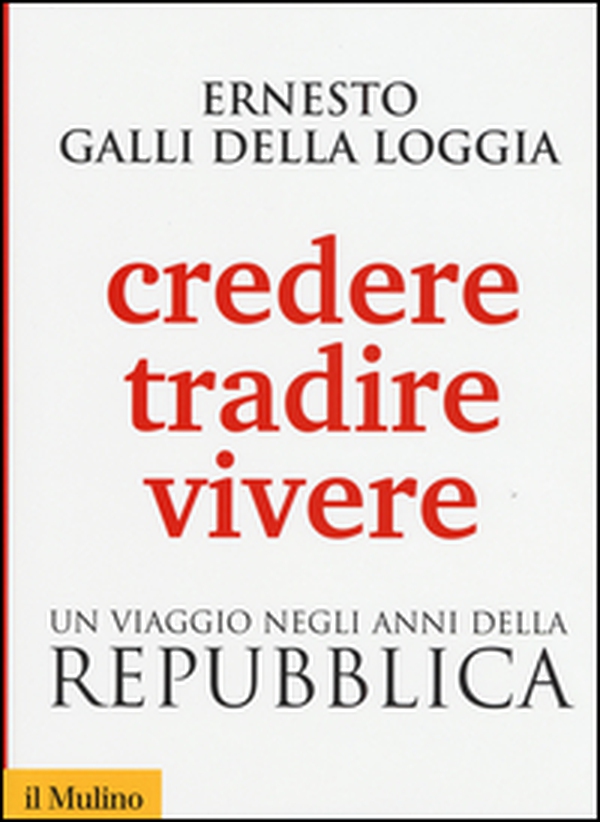 Credere, tradire, vivere. Un viaggio negli anni della Repubblica - Librerie.coop Credere, tradire, vivere. Un viaggio negli anni della Repubblica - Librerie.coop