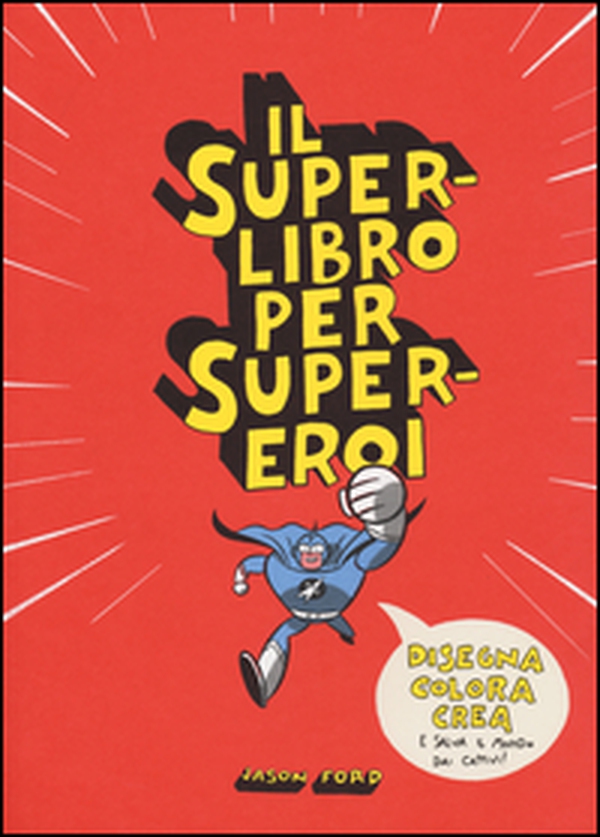 Il superlibro per supereroi - Librerie.coop Il superlibro per supereroi - Librerie.coop