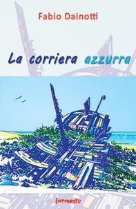 La corriera azzurra. Poesie scritte a sedici anni e dintorni - Librerie.coop