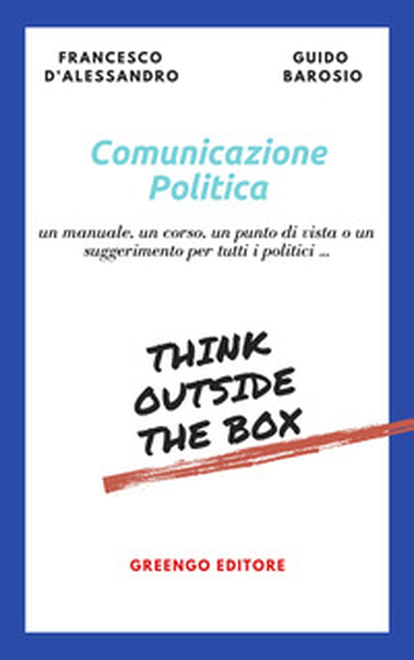 Comunicazione politica. Un manuale, un corso, un punto di vista o un suggerimento per tutti i politici... - Librerie.coop Comunicazione politica. Un manuale, un corso, un punto di vista o un suggerimento per tutti i politici... - Librerie.coop