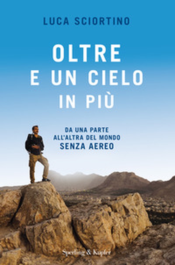 Oltre e un cielo in più. Da una parta all'altra del mondo senza aereo - Librerie.coop Oltre e un cielo in più. Da una parta all'altra del mondo senza aereo - Librerie.coop