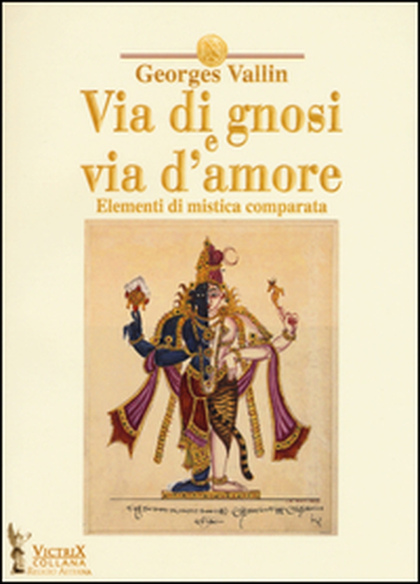 Via di gnosi e via d'amore. Elementi di mistica comparata - Librerie.coop Via di gnosi e via d'amore. Elementi di mistica comparata - Librerie.coop
