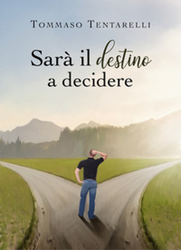 Sarà il destino a decidere - Librerie.coop Sarà il destino a decidere - Librerie.coop