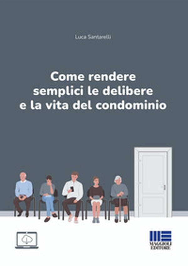 Come rendere semplici le delibere e la vita del condominio - Librerie.coop