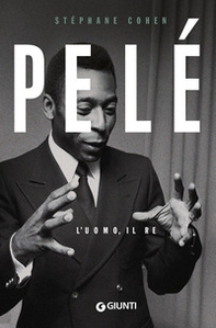 Pelé. L'uomo, il re - Librerie.coop Pelé. L'uomo, il re - Librerie.coop