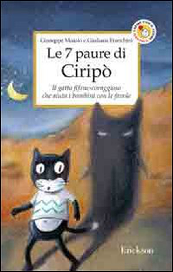 Le 7 paure di Ciripò. Il gatto fifone-coraggioso che aiuta i bambini con le favole - Librerie.coop Le 7 paure di Ciripò. Il gatto fifone-coraggioso che aiuta i bambini con le favole - Librerie.coop