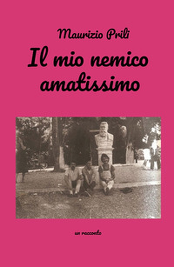 Il mio nemico amatissimo - Librerie.coop Il mio nemico amatissimo - Librerie.coop