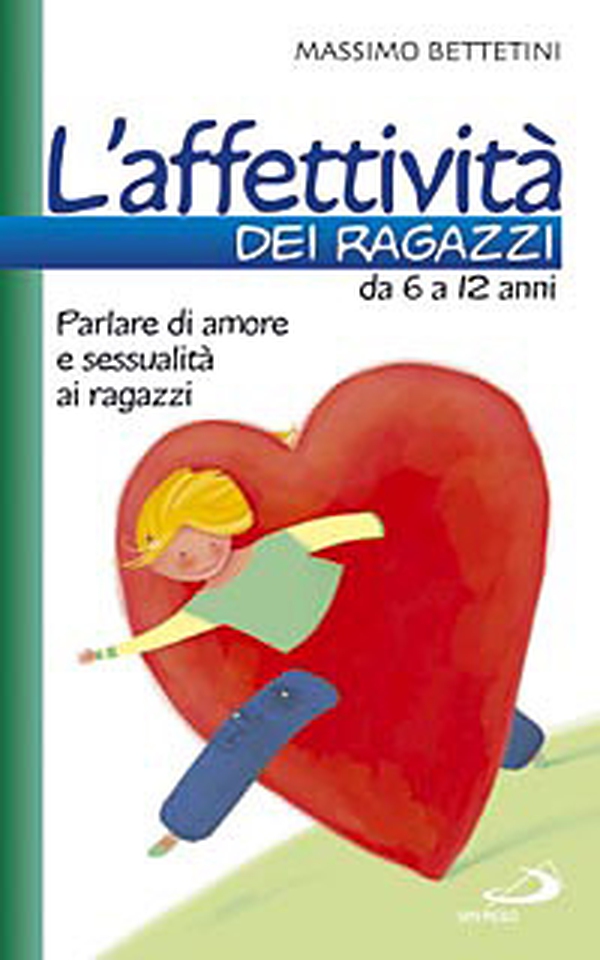 L'affettività dei ragazzi da 6 a 12 anni. Parlare di amore e sessualità ai ragazzi - Librerie.coop L'affettività dei ragazzi da 6 a 12 anni. Parlare di amore e sessualità ai ragazzi - Librerie.coop