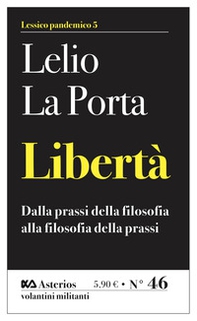 Libertà. Dalla prassi della filosofia alla filosofia della prassi - Librerie.coop