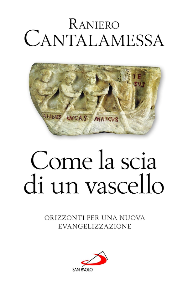 Come la scia di un vascello. Orizzonti per una nuova evangelizzazione - Librerie.coop