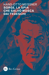 Sorge, la spia che salvò mosca dai tedeschi - Librerie.coop