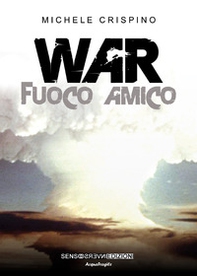 War. Fuoco amico - Librerie.coop