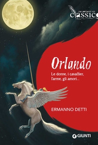 Orlando. Le donne, i cavallieri, l'arme, gli amori... - Librerie.coop Orlando. Le donne, i cavallieri, l'arme, gli amori... - Librerie.coop