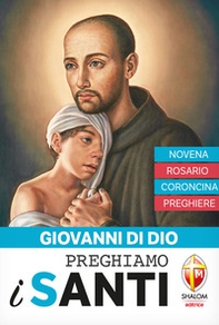 Giovanni di Dio. Novena, rosario, coroncina, preghiere - Librerie.coop
