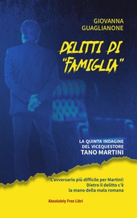 Delitti di «famiglia». La quinta indagine del vicequestore Tano Martini - Librerie.coop Delitti di «famiglia». La quinta indagine del vicequestore Tano Martini - Librerie.coop