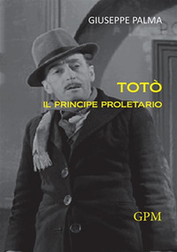 Totò il principe proletario - Librerie.coop Totò il principe proletario - Librerie.coop
