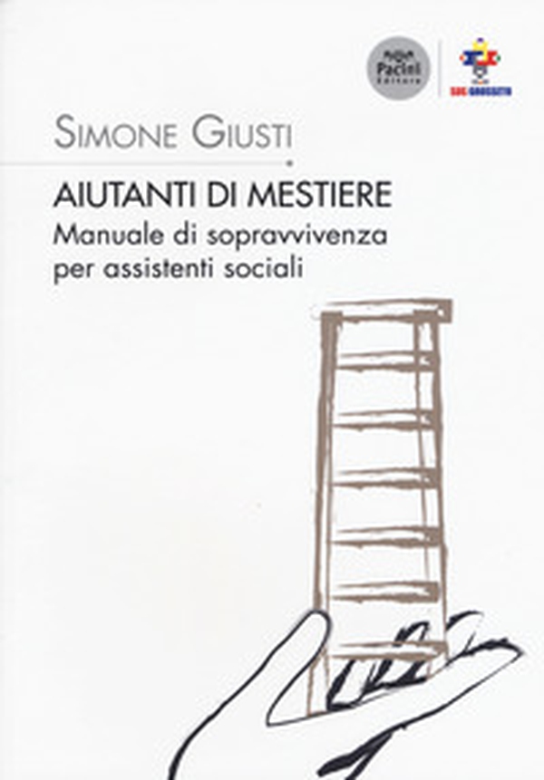Aiutanti di mestiere. Manuale di sopravvivenza per assistenti sociali - Librerie.coop Aiutanti di mestiere. Manuale di sopravvivenza per assistenti sociali - Librerie.coop